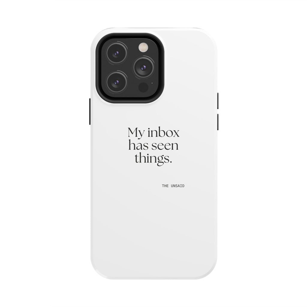 My inbox has seen things - Tough Phone Case - For Tired Days