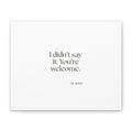 I didn’t say it. You’re welcome - Canvas Print - Dry Humor