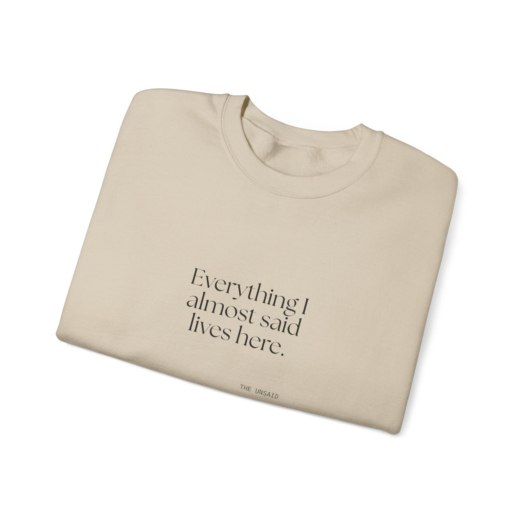 Everything I almost said lives here - Sweatshirt - For Overthinkers