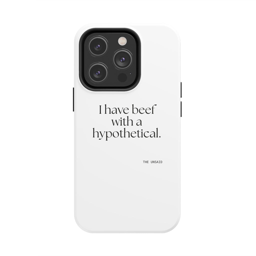 I have beef with a hypothetical - Tough Phone Case - For Overthinkers
