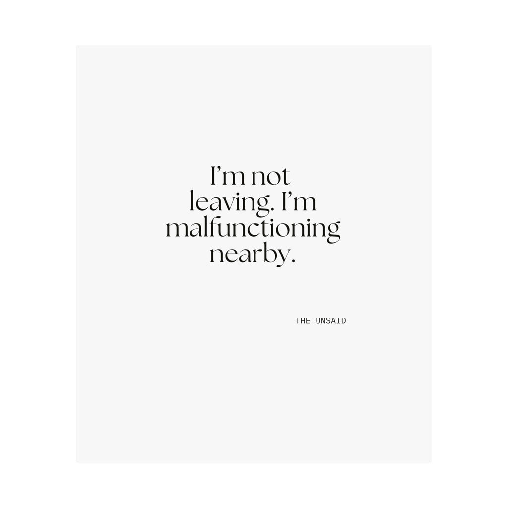 I’m not leaving. I’m malfunctioning nearby - Poster - For Introverts