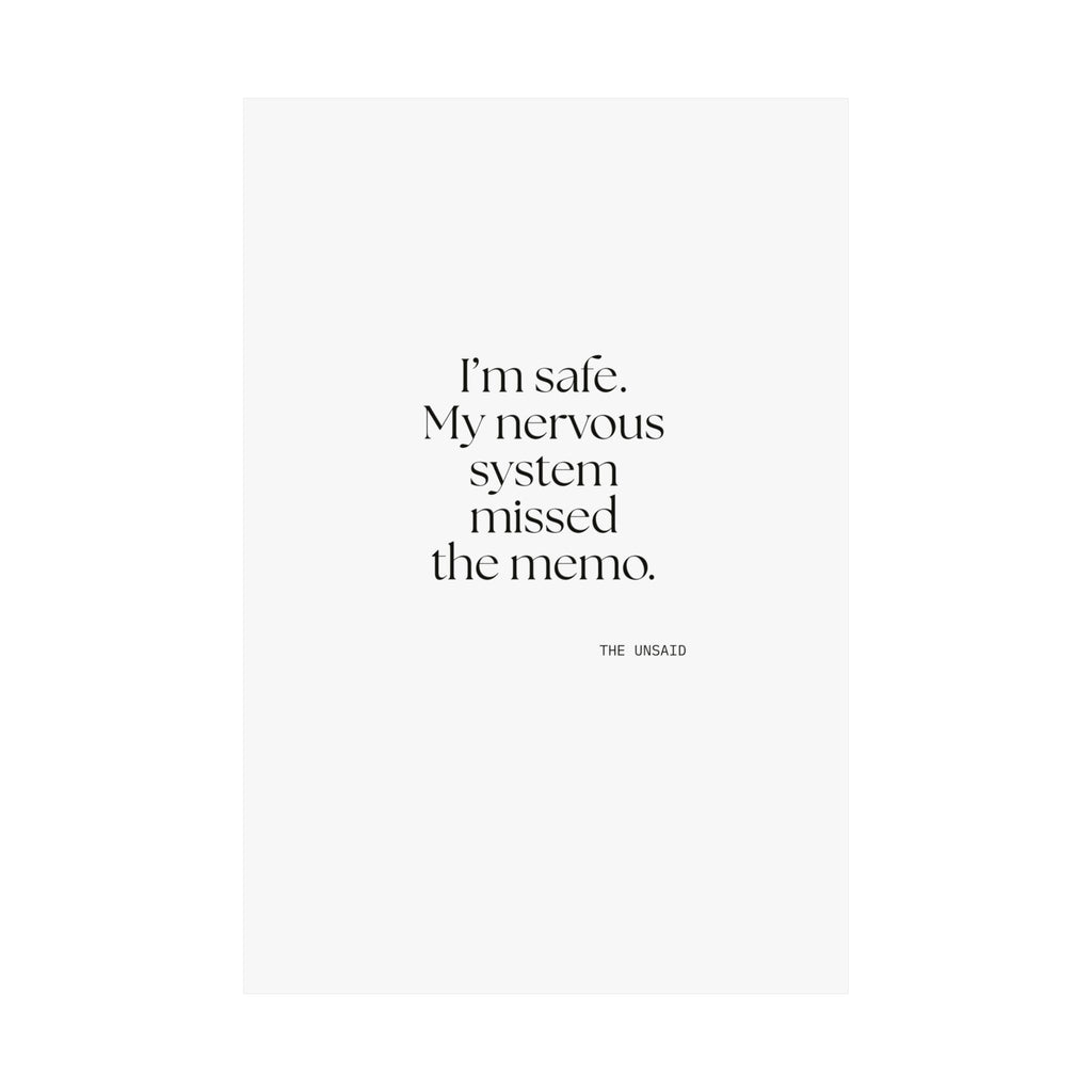 I’m safe. My nervous system missed the memo - Poster - For Quiet Minds