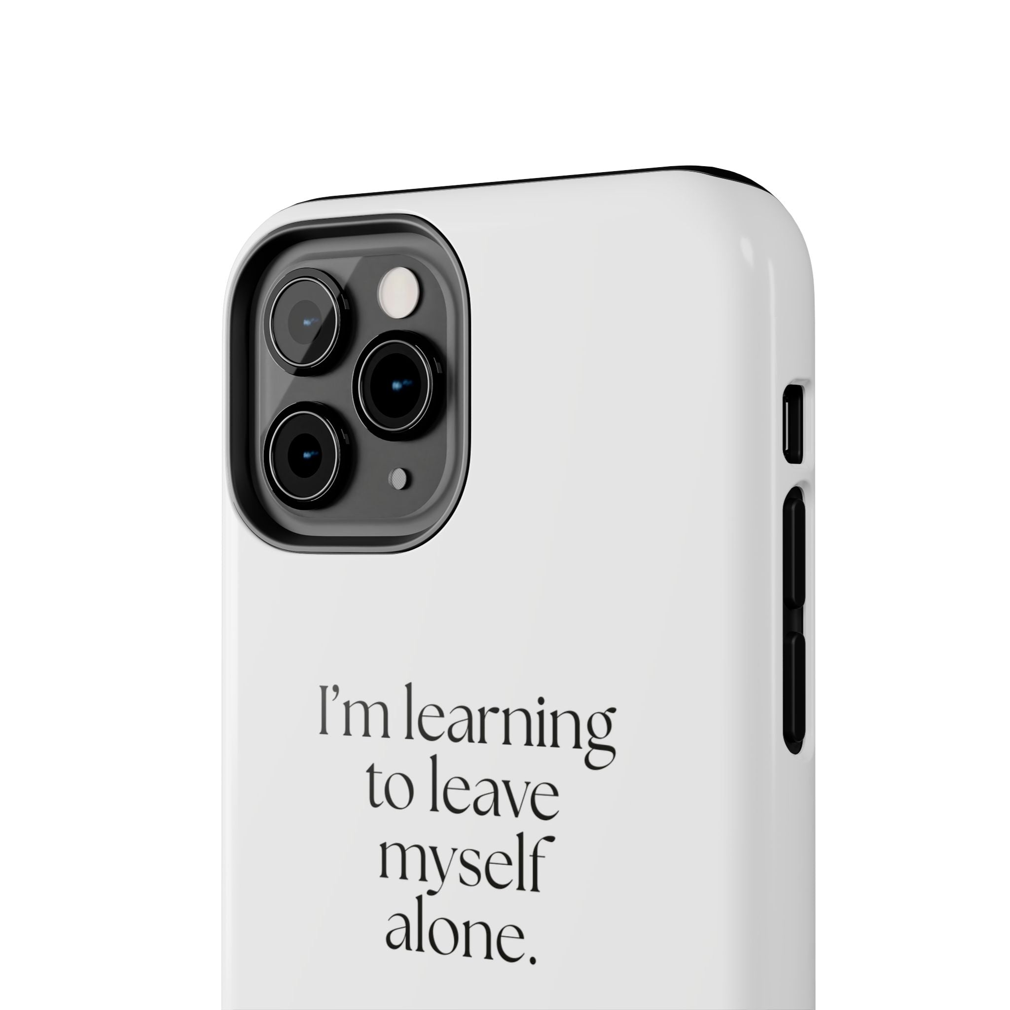 I’m learning to leave myself alone - Tough Phone Case - Dry Humor