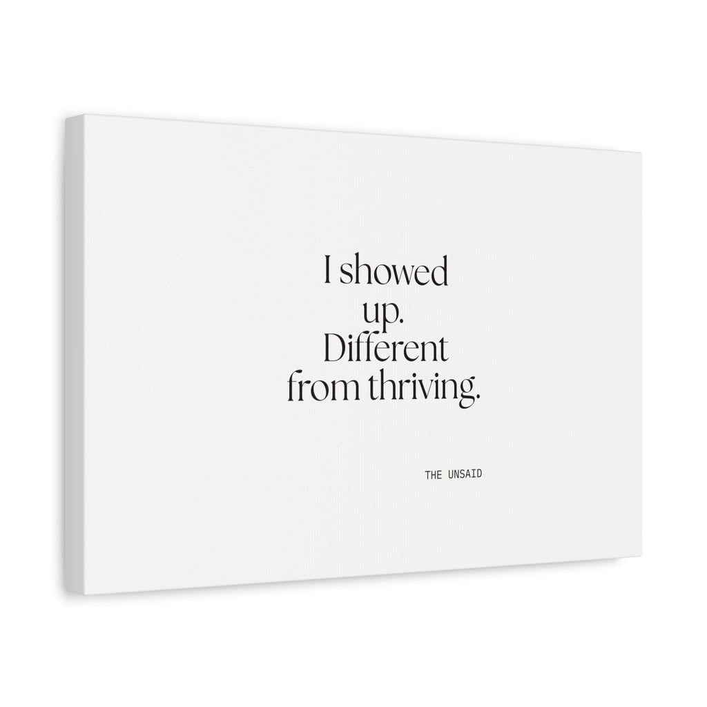 I showed up. Different from thriving - Canvas Print - Dry Humor