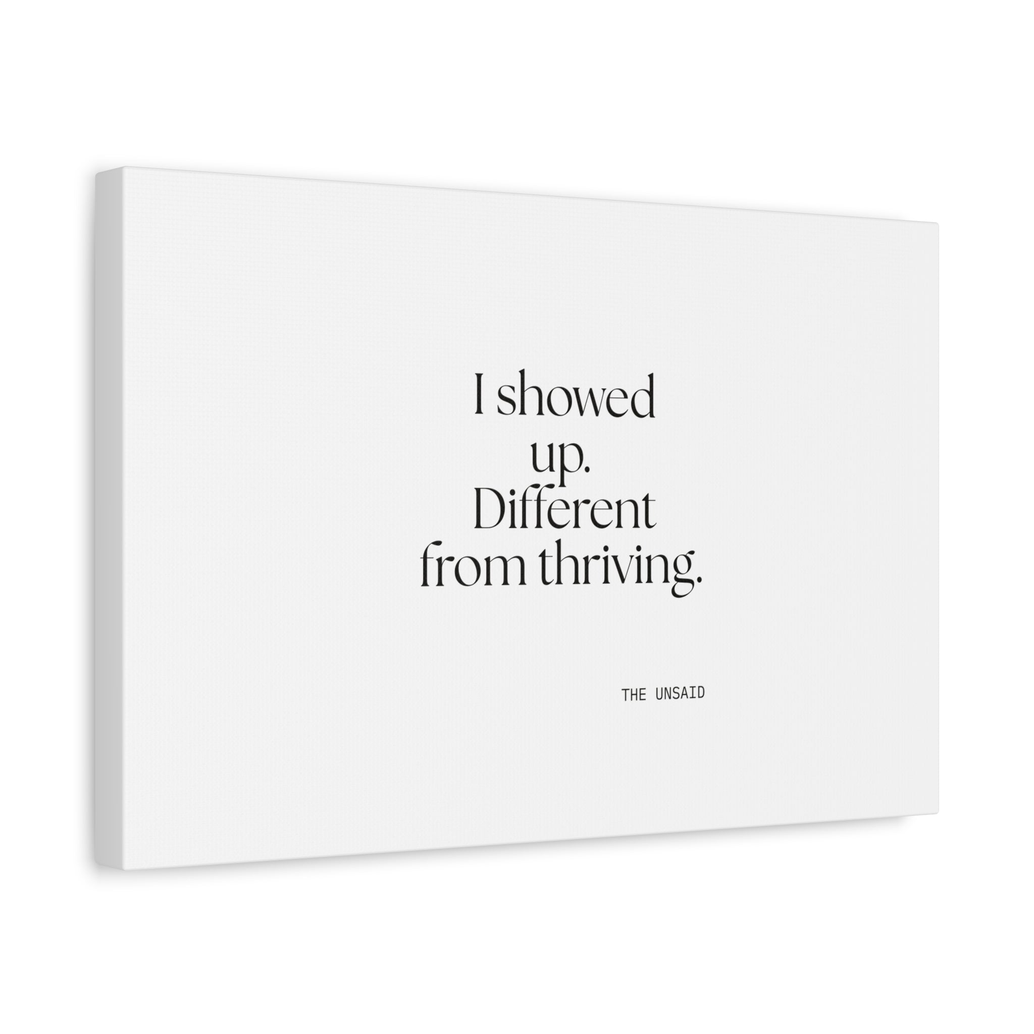 I showed up. Different from thriving - Canvas Print - Dry Humor