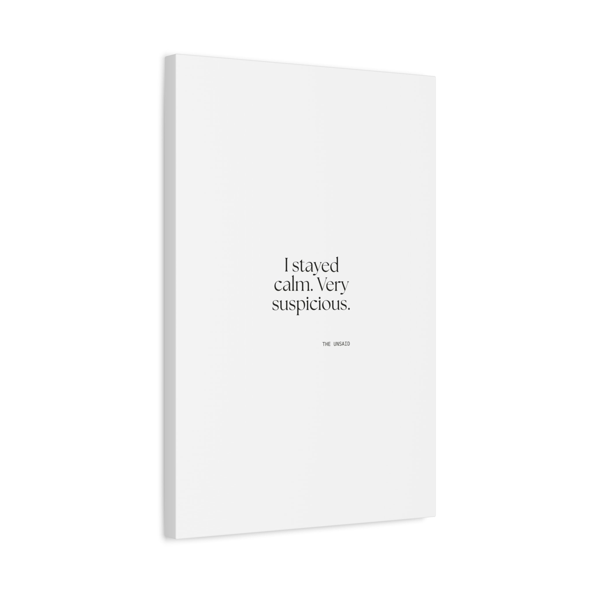 I stayed calm. Very suspicious - Canvas Print - Dry Humor