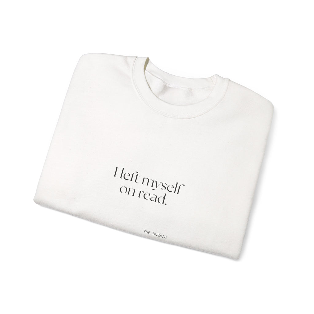 I left myself on read - Sweatshirt - For Overthinkers