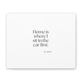 Home is where I sit in the car first - Canvas Print - For Quiet Minds
