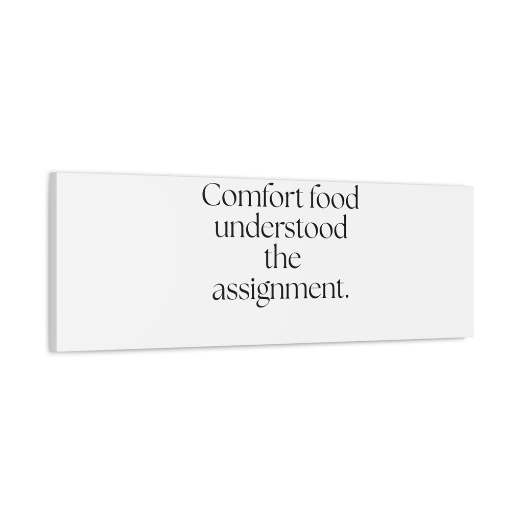 Comfort food understood the assignment - Canvas Print - Dry Humor