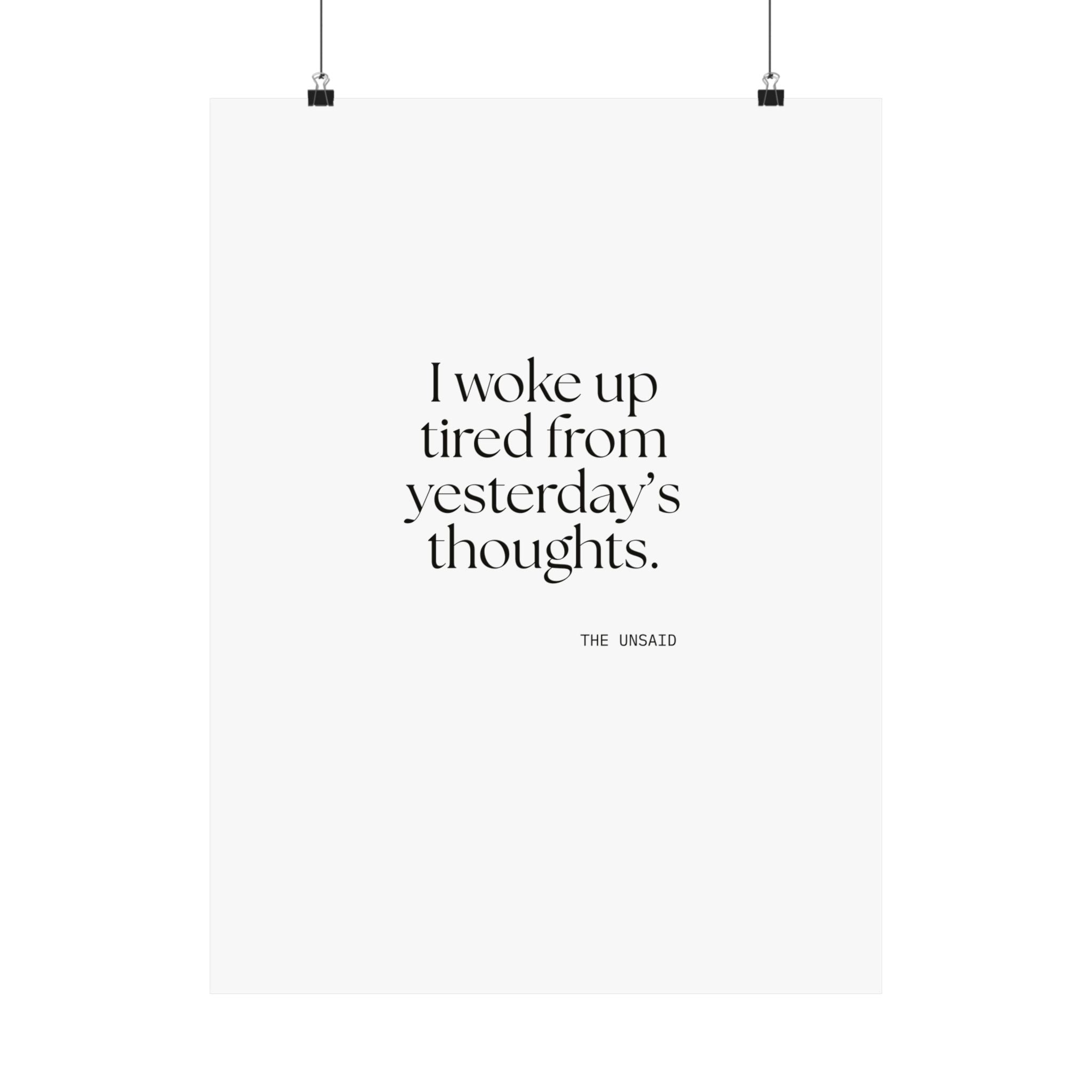 I woke up tired from yesterday’s thoughts - Poster - For Tired Days