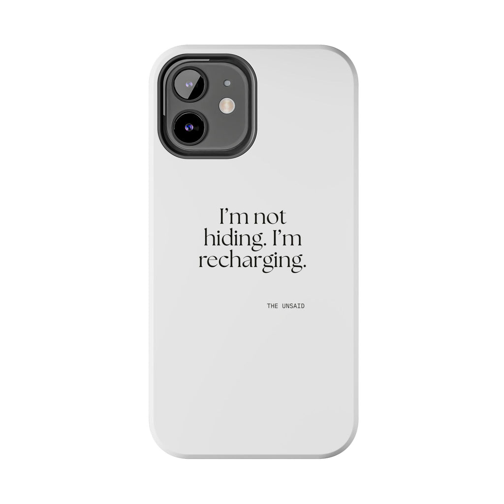 I’m not hiding. I’m recharging - Tough Phone Case - For Introverts