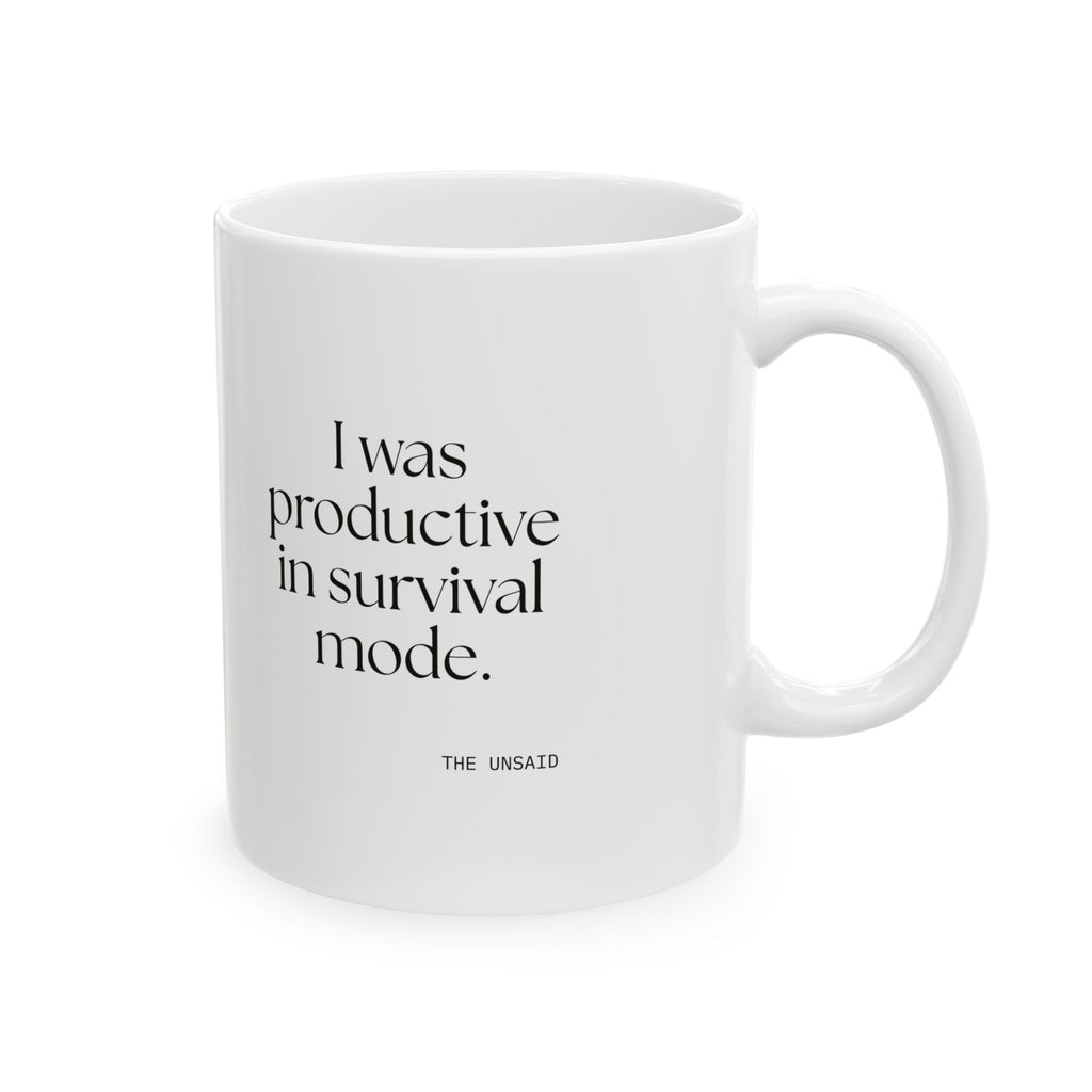 I was productive in survival mode - Coffee Mug - For Tired Days