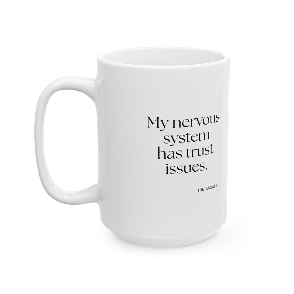 My nervous system has trust issues - Coffee Mug - For Quiet Minds