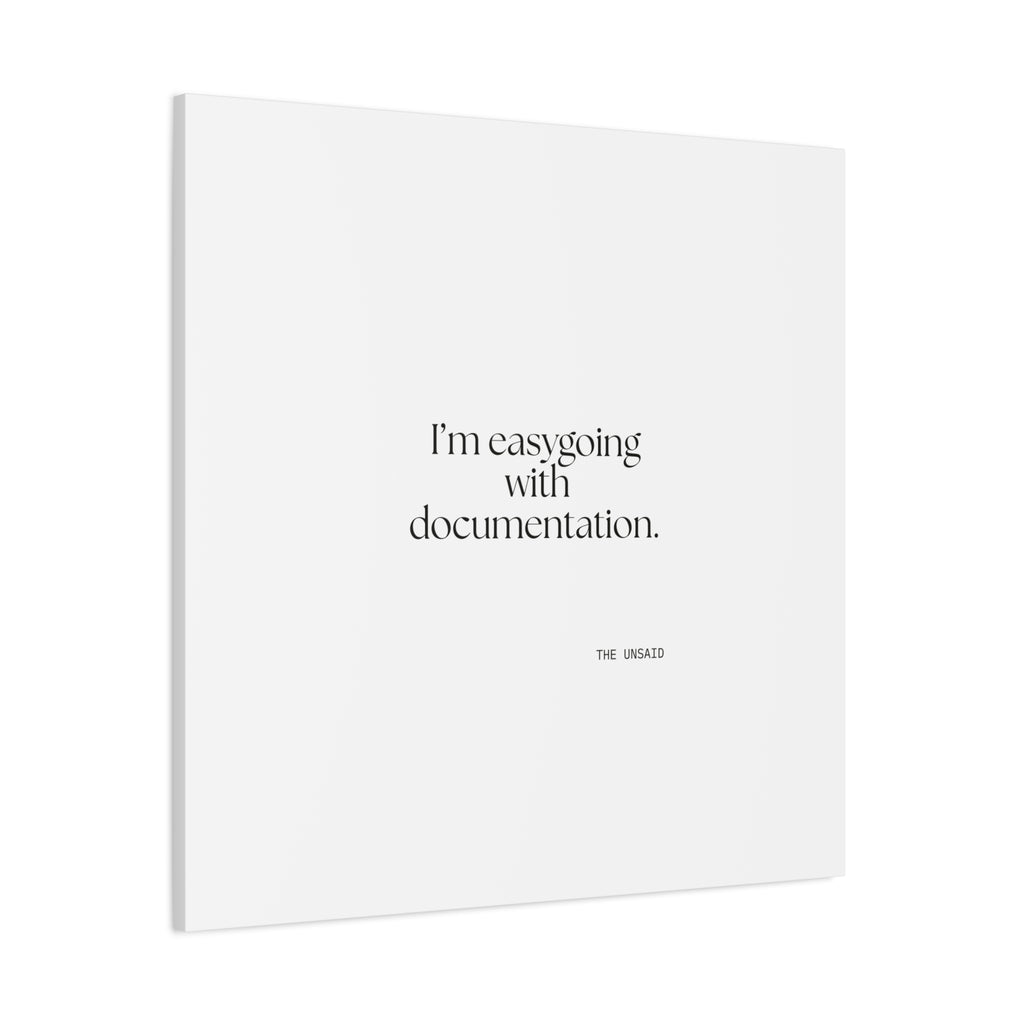 I’m easygoing with documentation - Canvas Print - Dry Humor