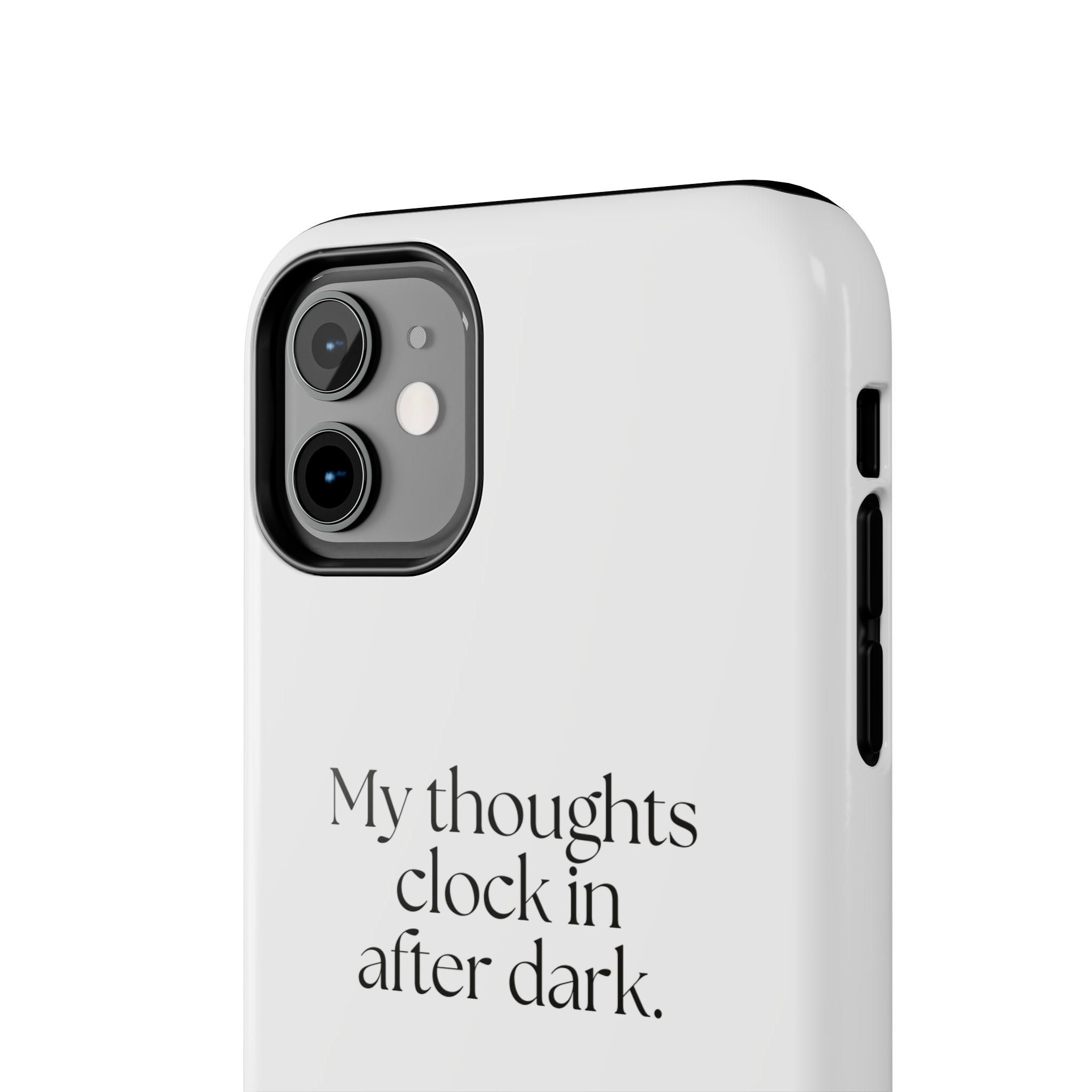 My thoughts clock in after dark - Tough Phone Case - For Overthinkers