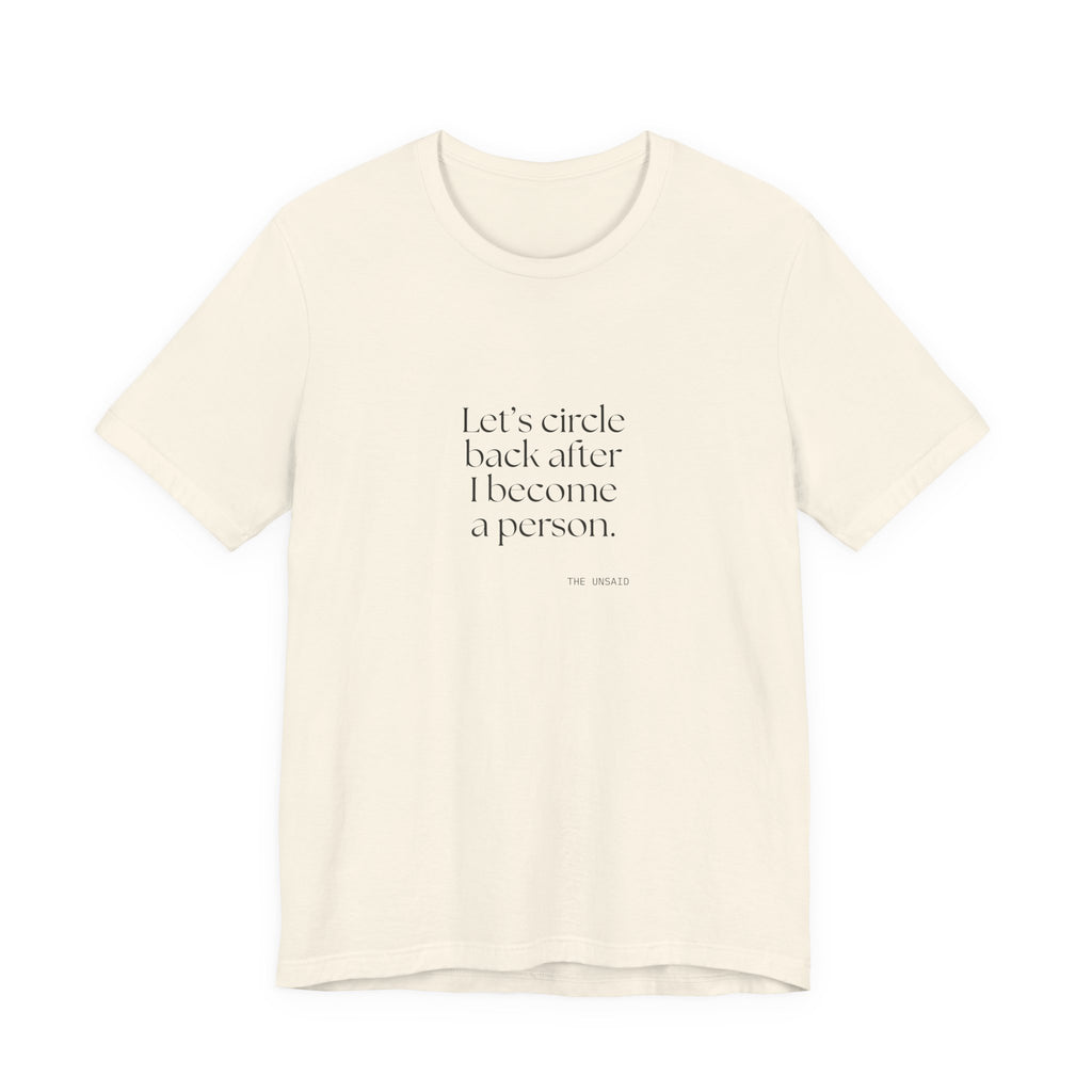Let’s circle back after I become a person - Shirt - For Tired Days