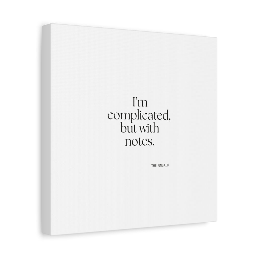 I’m complicated, but with notes - Canvas Print - Dry Humor