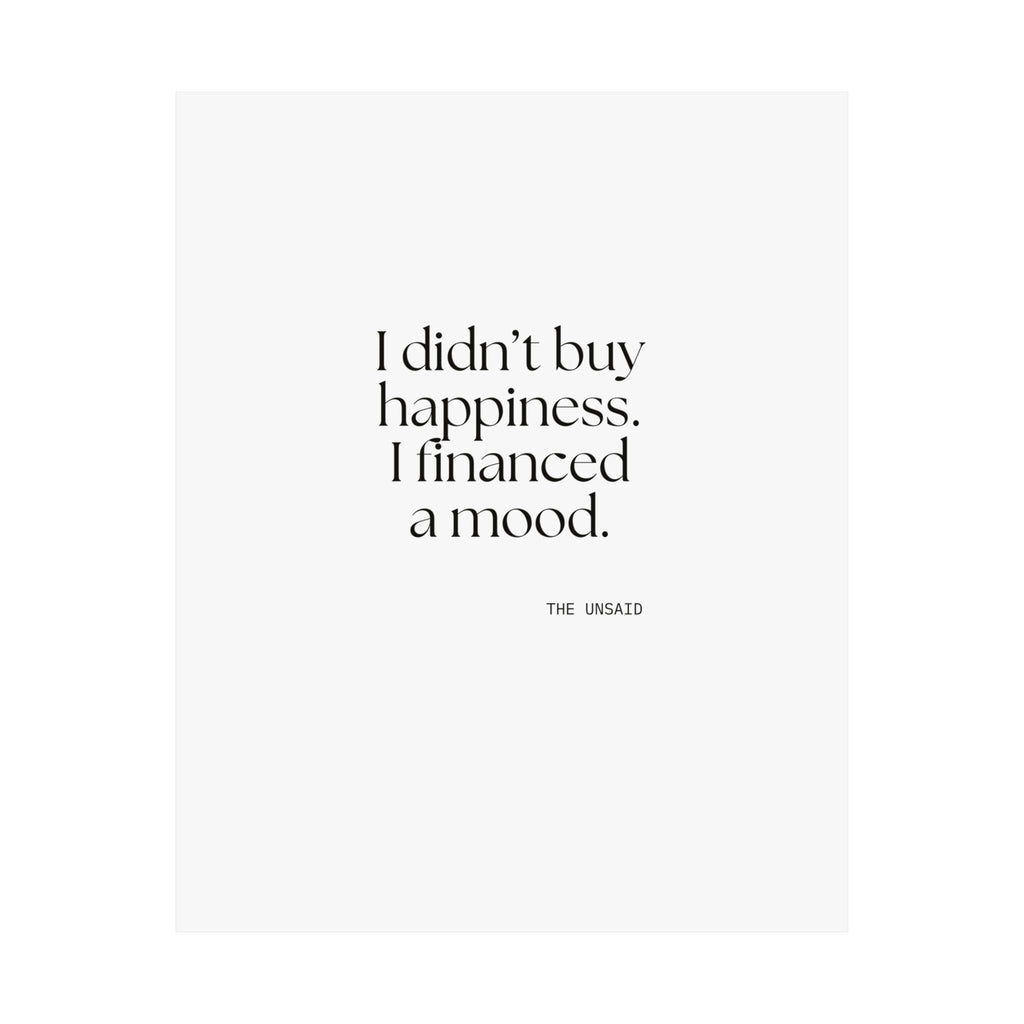 I didn’t buy happiness. I financed a mood - Poster - Dry Humor