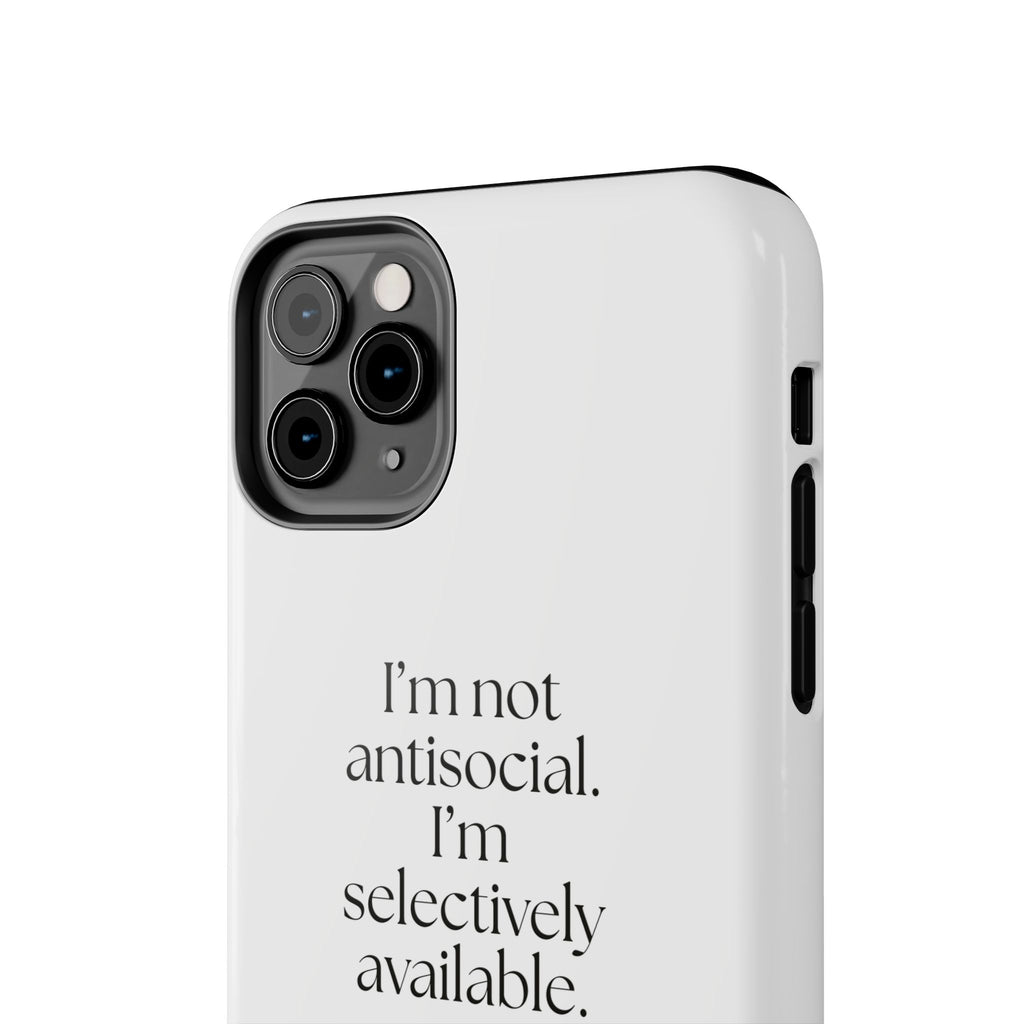 I’m not antisocial. I’m selectively available - Tough Phone Case - For Introverts