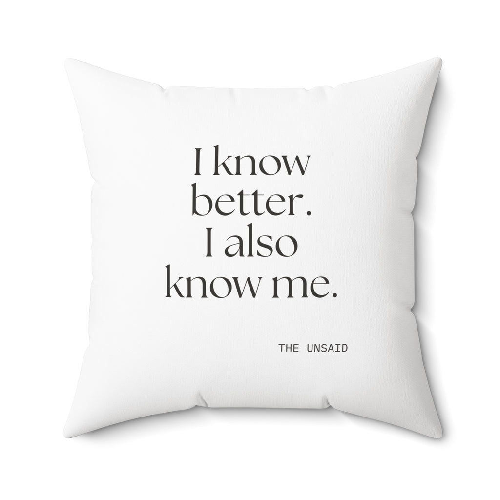 I know better. I also know me - Throw Pillow - Dry Humor