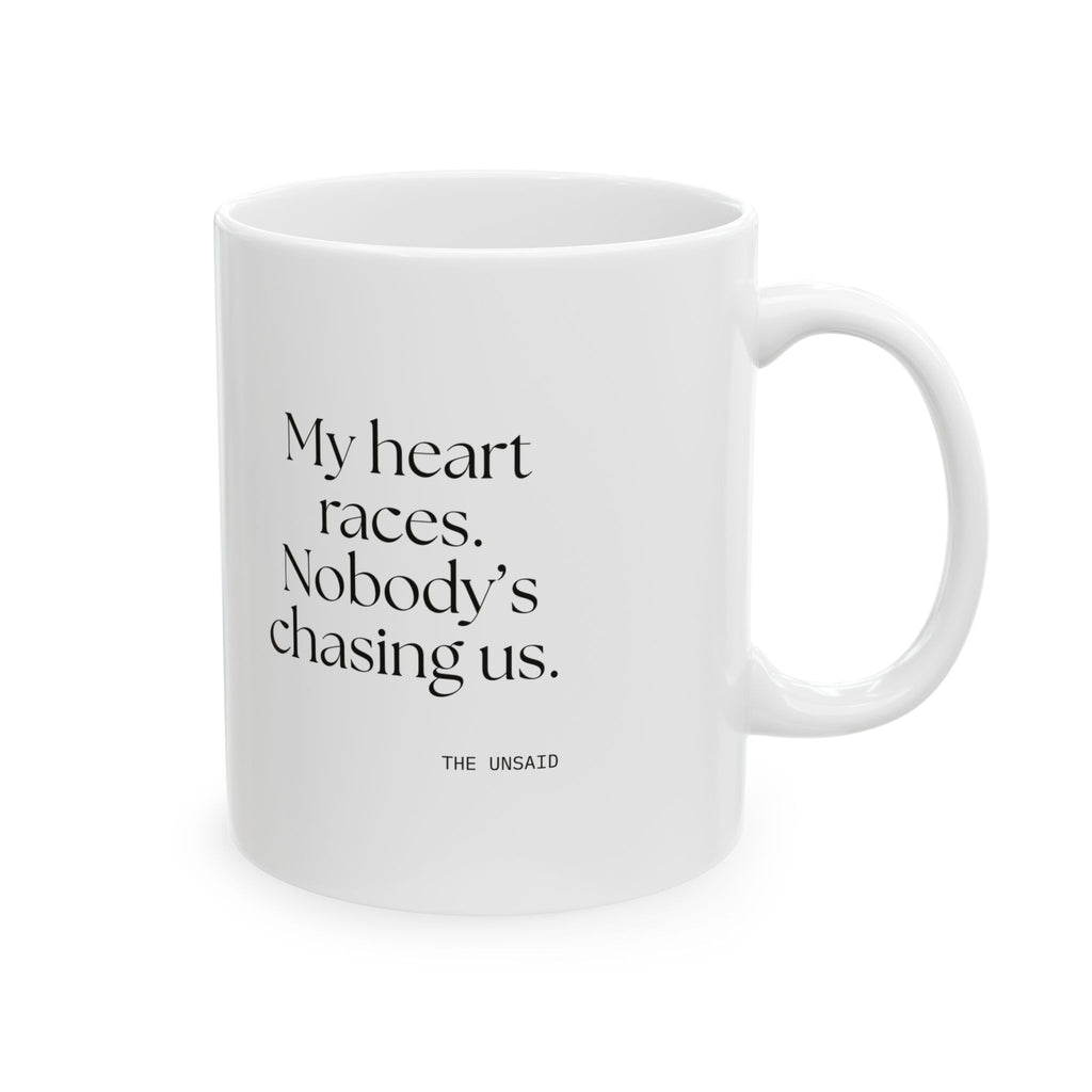 My heart races. Nobody’s chasing us - Coffee Mug - For Quiet Minds