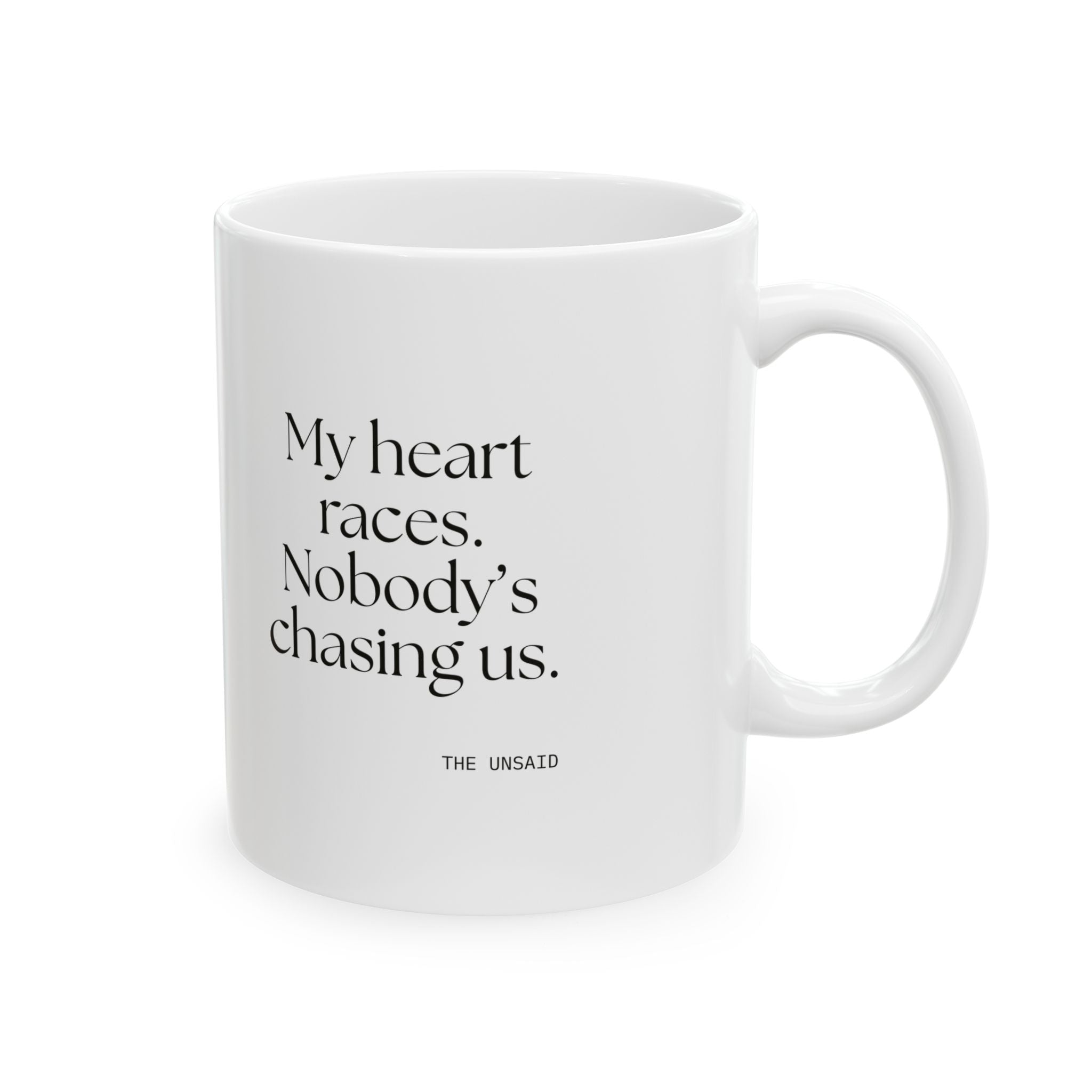 My heart races. Nobody’s chasing us - Coffee Mug - For Quiet Minds