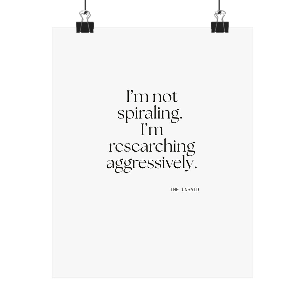I’m not spiraling. I’m researching aggressively - Poster - For Overthinkers