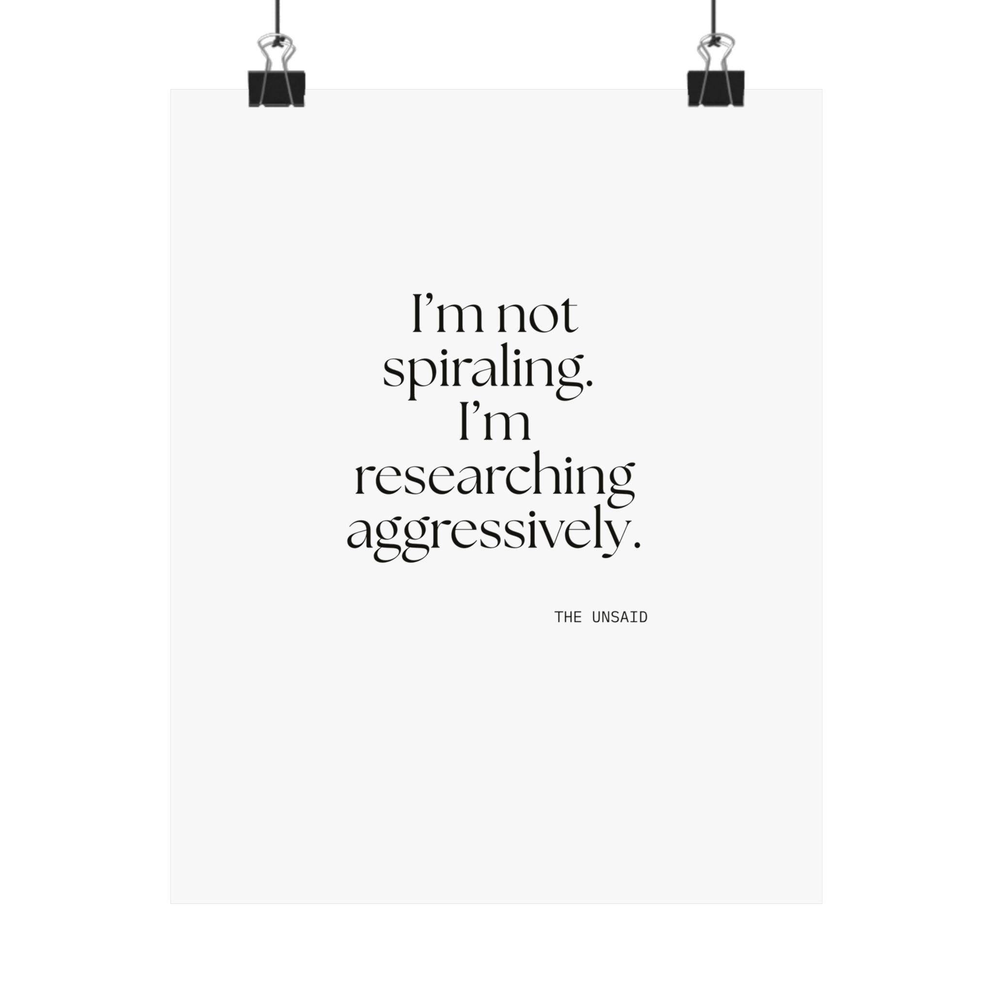 I’m not spiraling. I’m researching aggressively - Poster - For Overthinkers