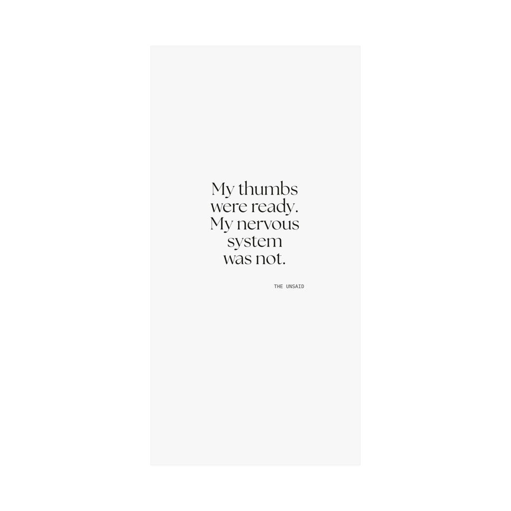 My thumbs were ready. My nervous system was not - Poster - For Overthinkers