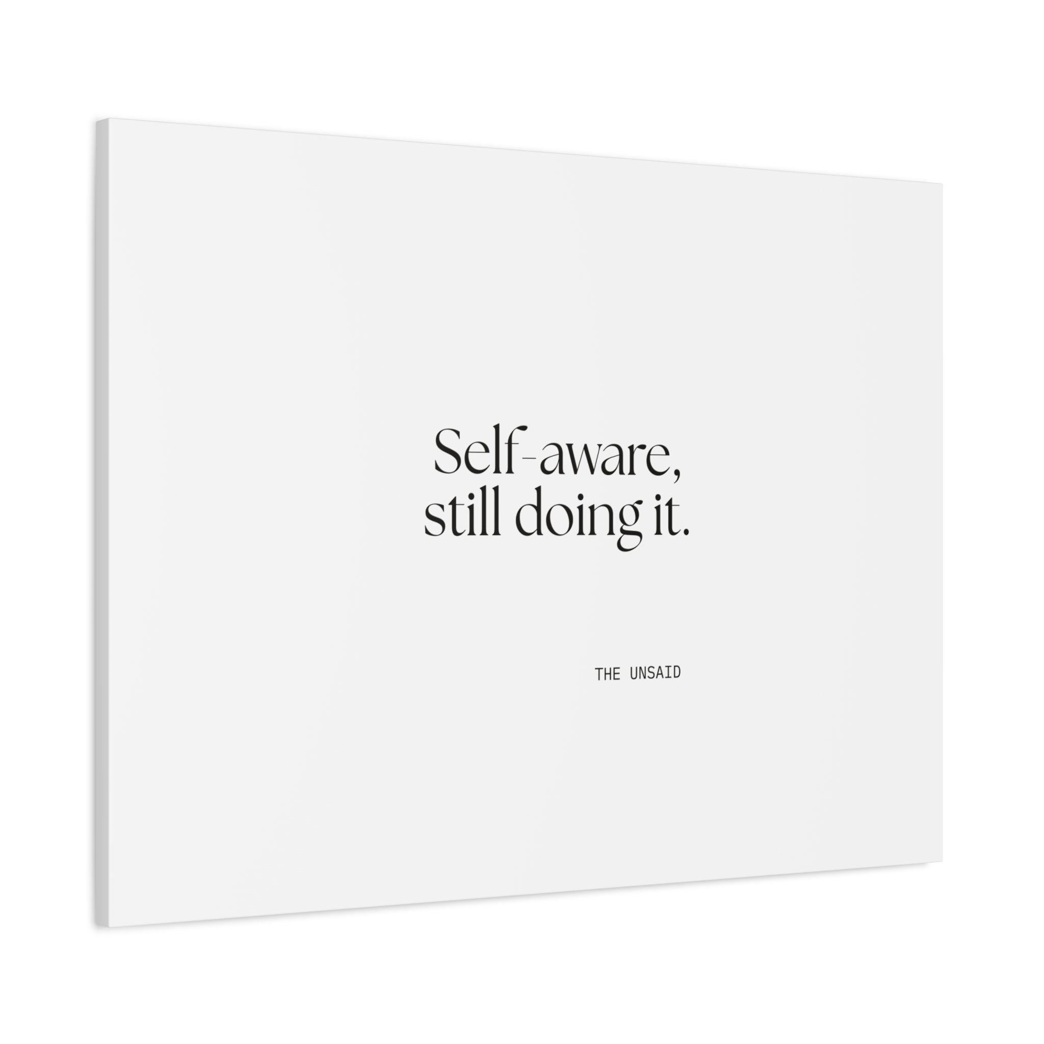 Self-aware, still doing it - Canvas Print - Dry Humor