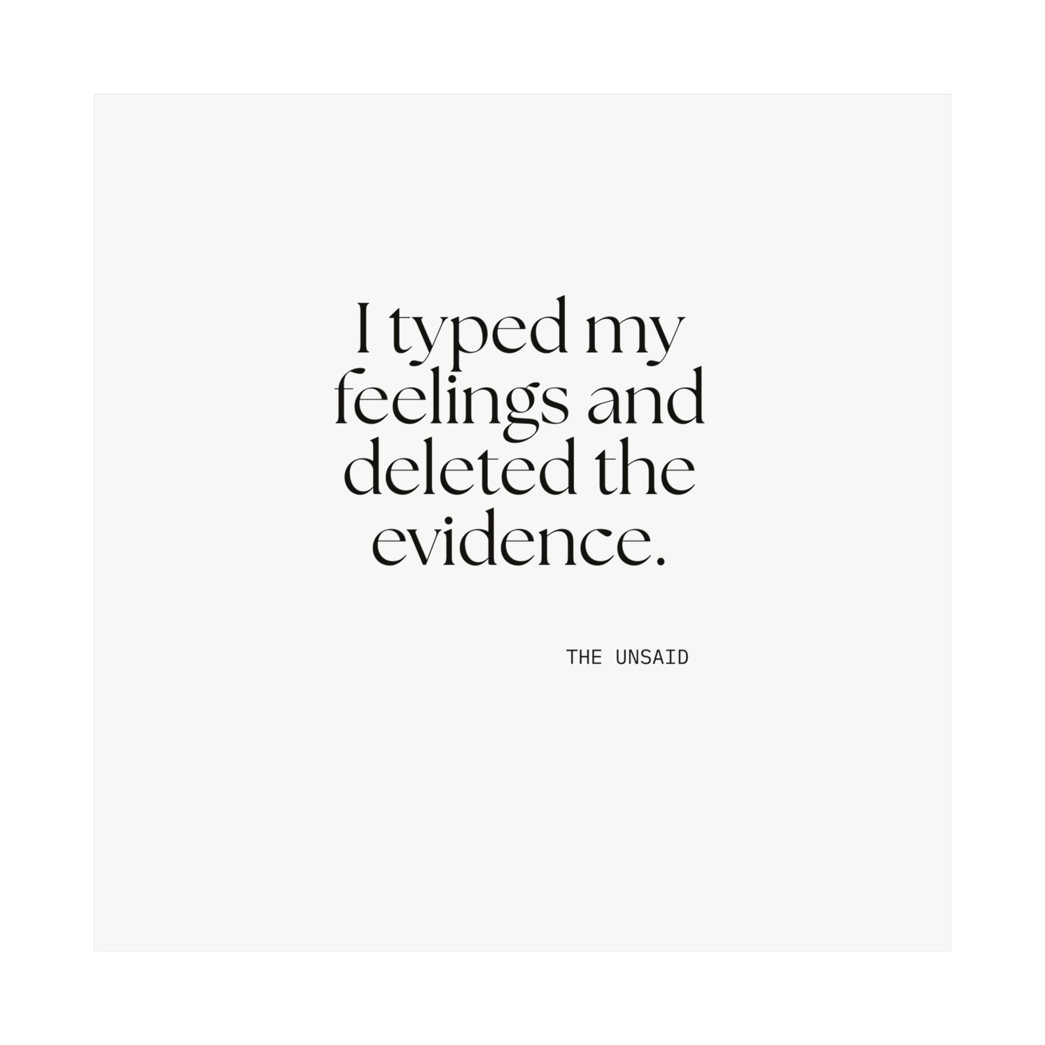 I typed my feelings and deleted the evidence - Poster - For Overthinkers