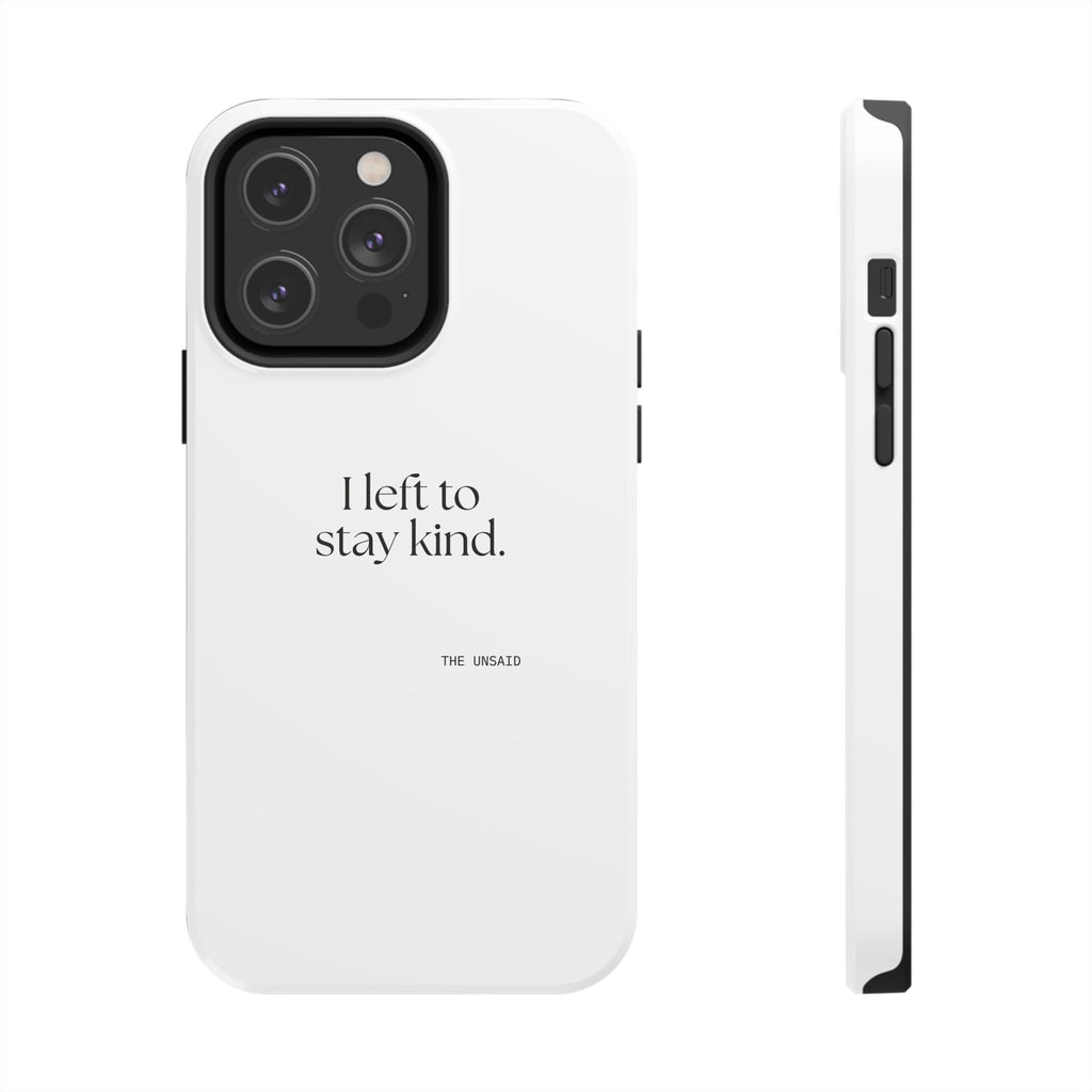 I left to stay kind - Tough Phone Case - For Introverts