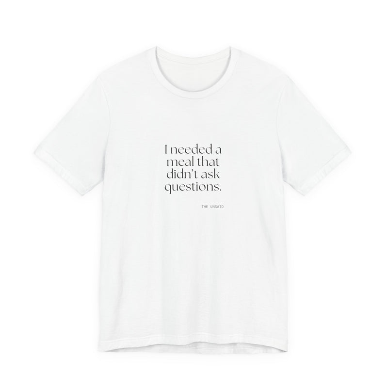 Shirt — I needed a meal that didn’t ask questions.