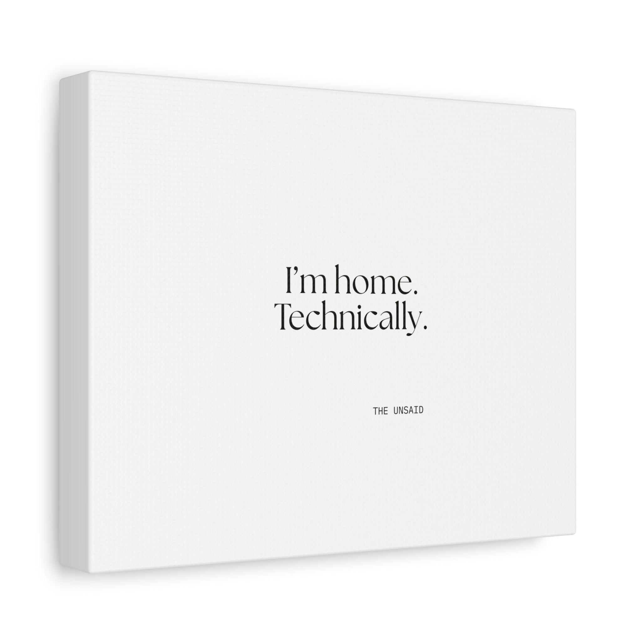 I’m home. Technically - Canvas Print - For Quiet Minds