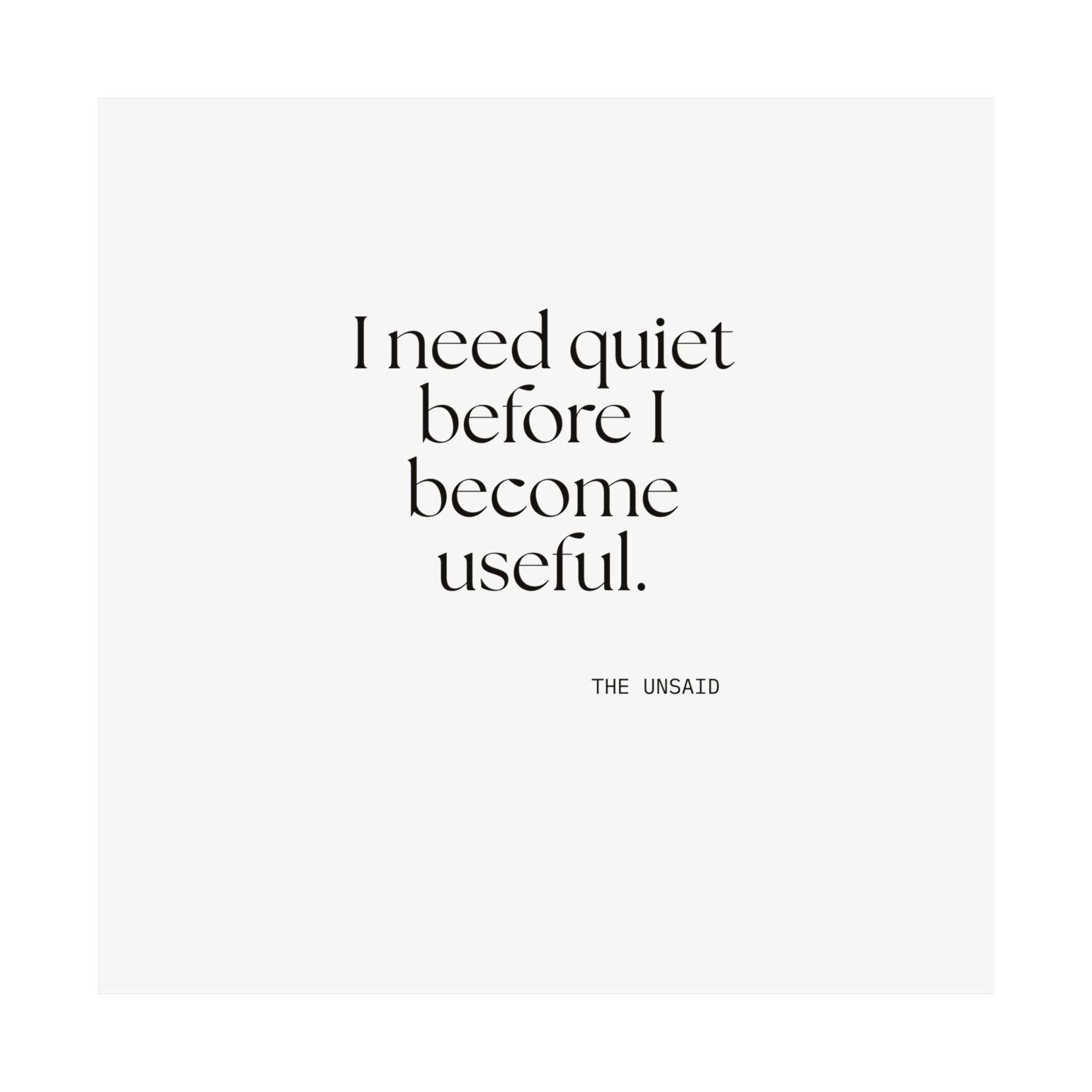 I need quiet before I become useful - Poster - For Introverts