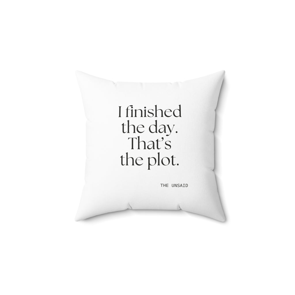 I finished the day. That’s the plot - Throw Pillow - For Tired Days