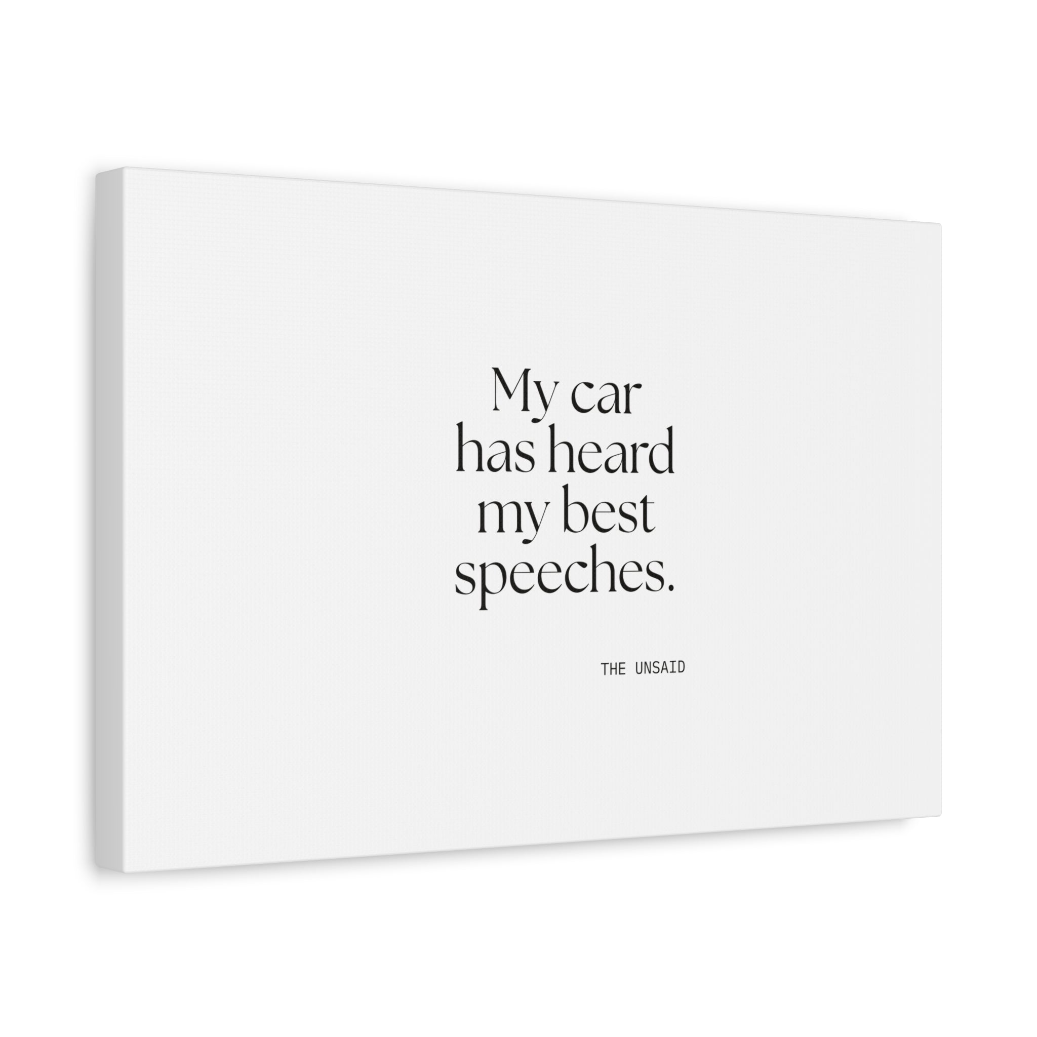 My car has heard my best speeches - Canvas Print - For Quiet Minds