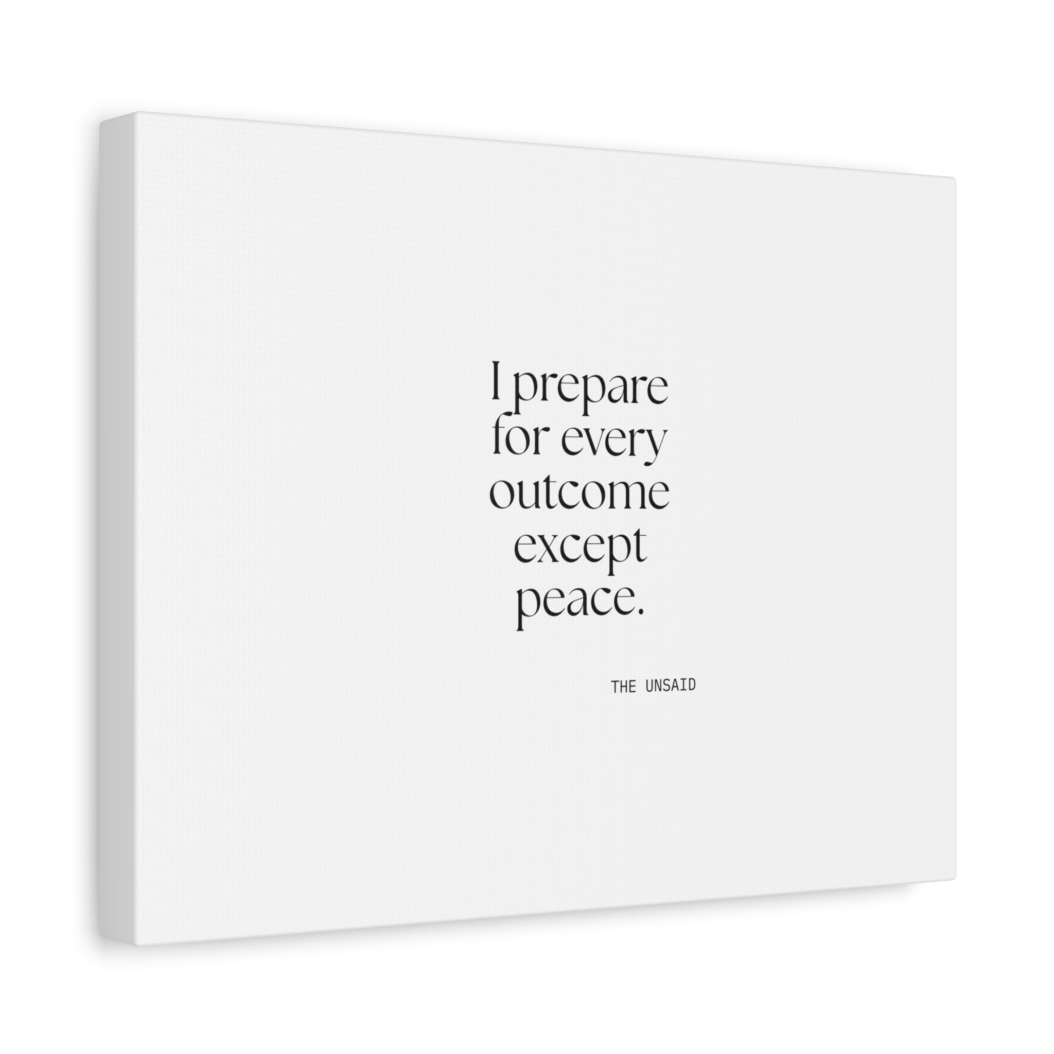 I prepared for every outcome except peace - Canvas Print - Dry Humor