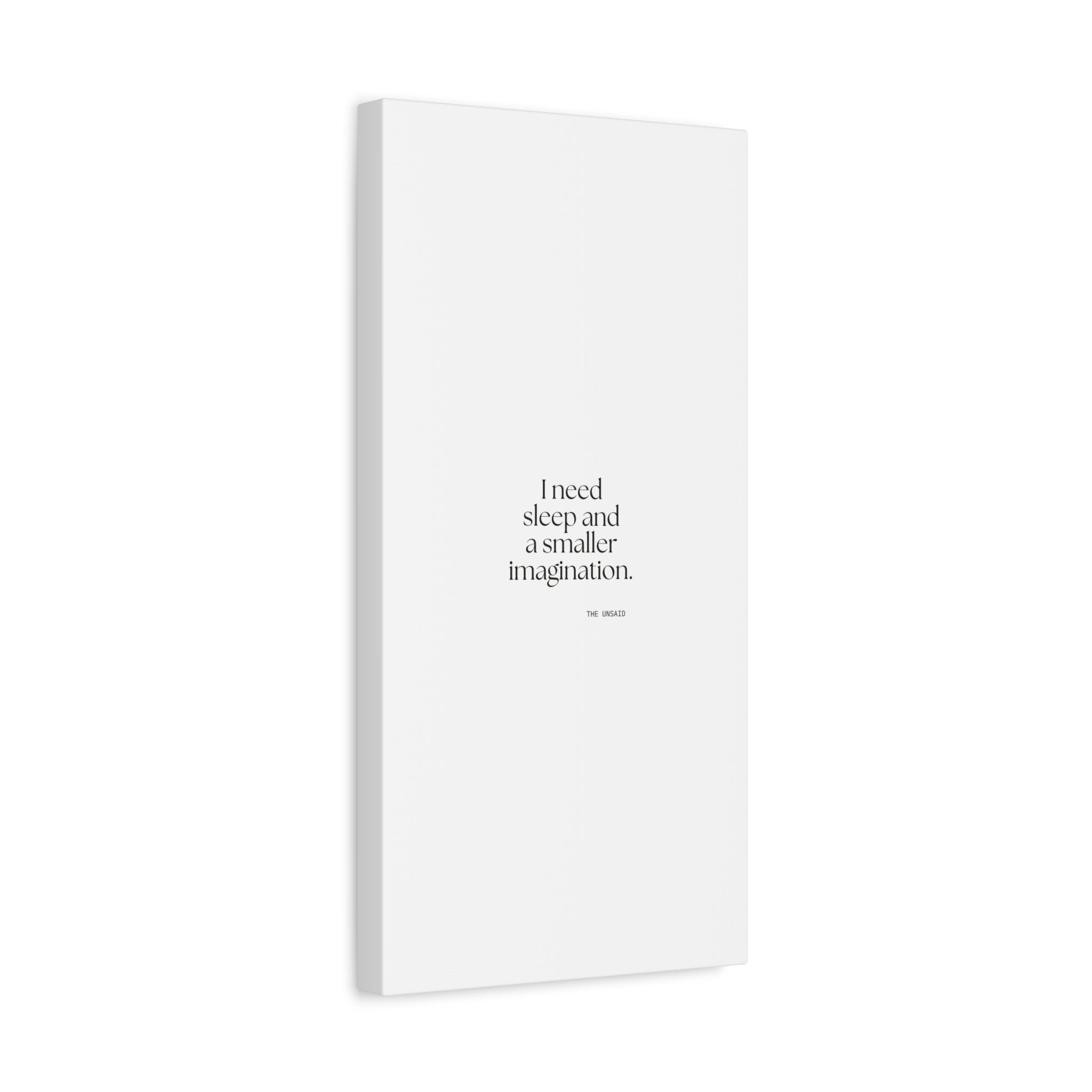 I need sleep and a smaller imagination - Canvas Print - For Overthinkers
