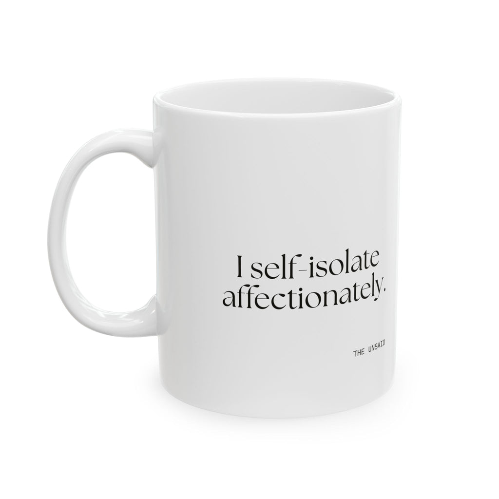 I self-isolate affectionately - Coffee Mug - For Introverts
