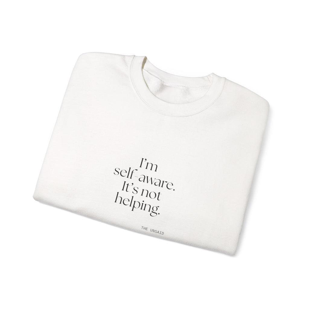 I’m self-aware. It’s not helping - Sweatshirt - Dry Humor
