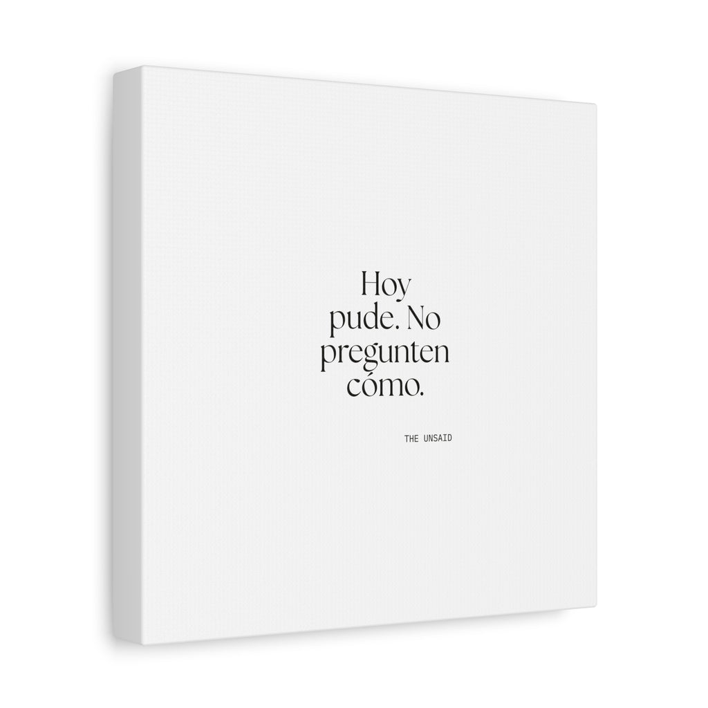 Hoy pude. No pregunten cómo - Canvas Print - En Español