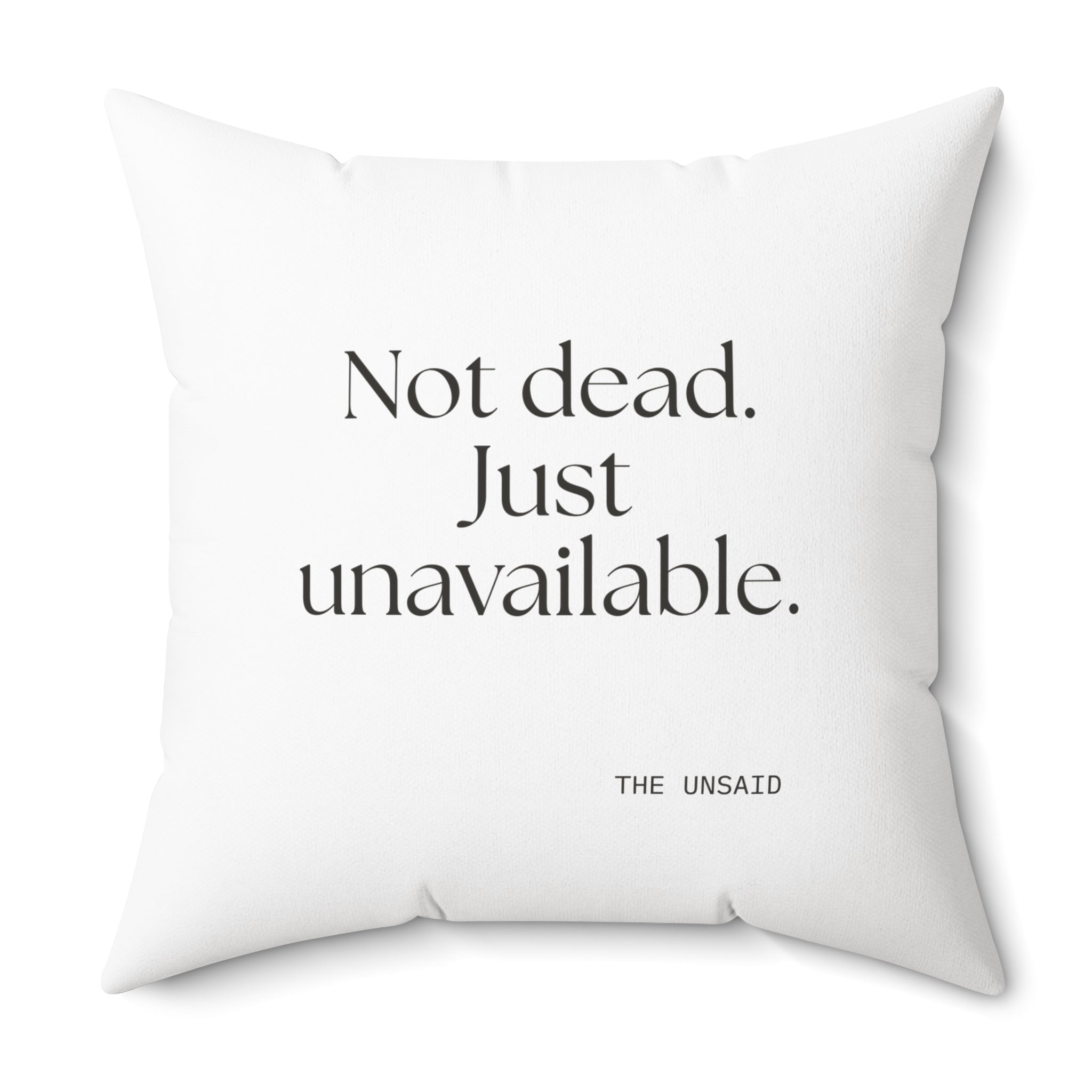 Not dead. Just unavailable - Throw Pillow - For Introverts