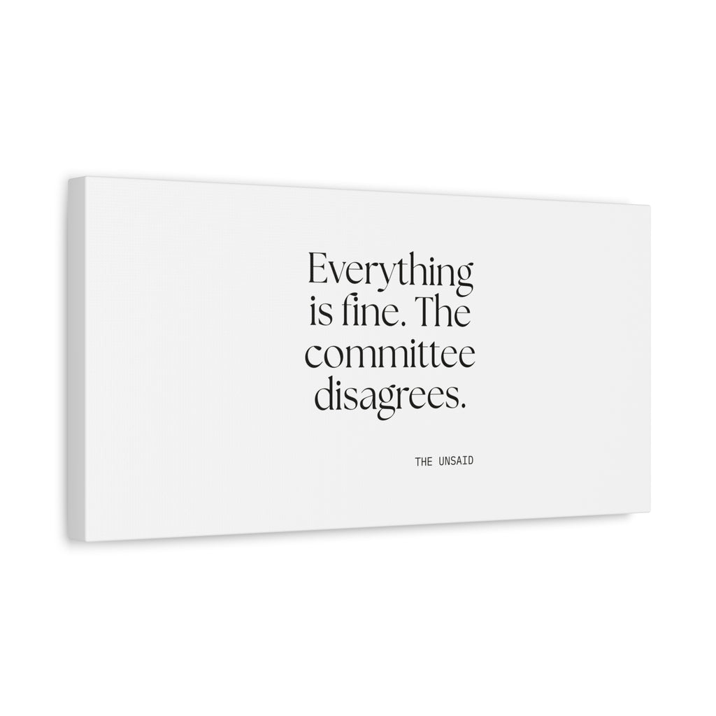 Everything is fine. The committee disagrees - Canvas Print - For Introverts