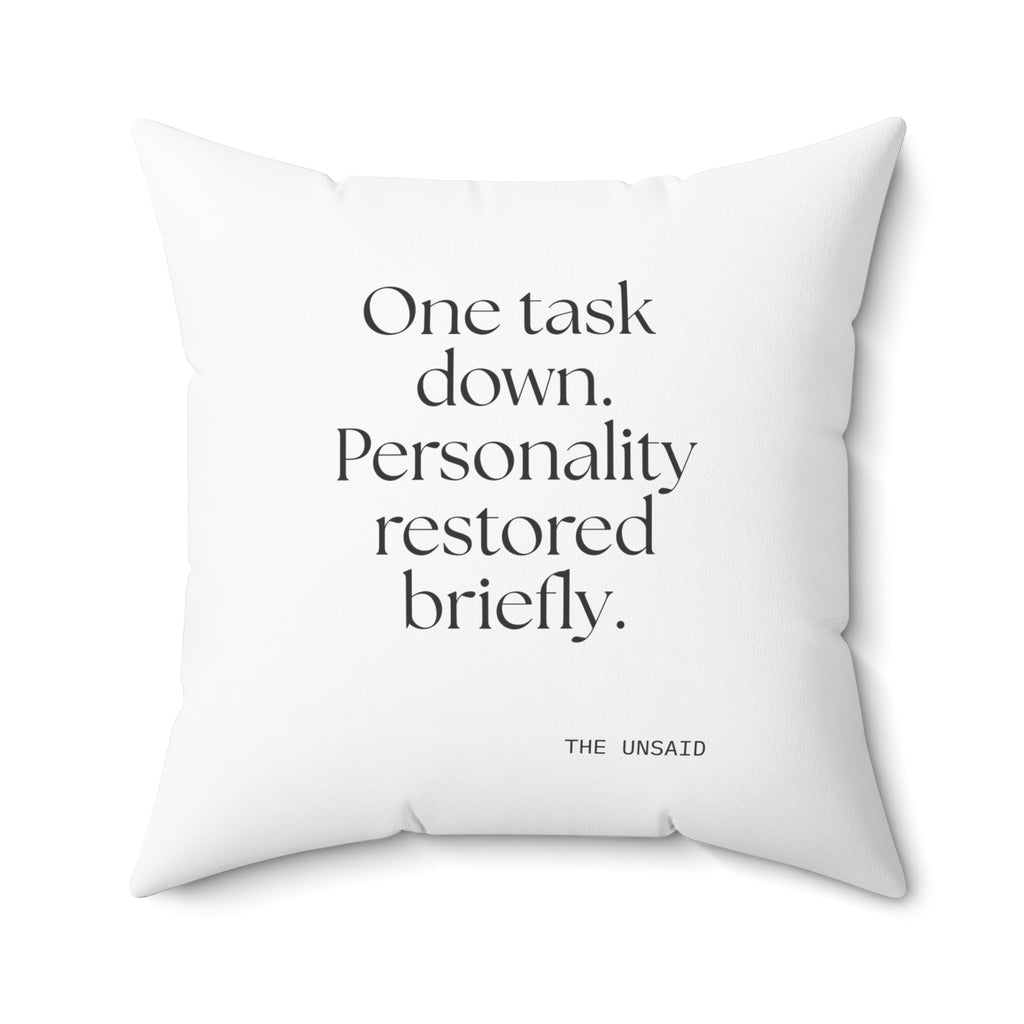 One task down. Personality restored briefly - Throw Pillow - Dry Humor
