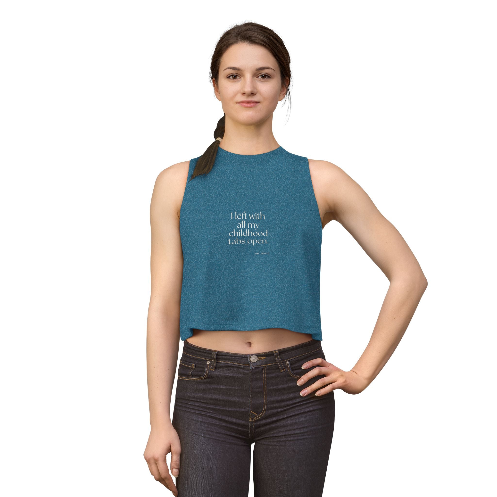 I left with all my childhood tabs open - Crop Top - For Someone Who Stays