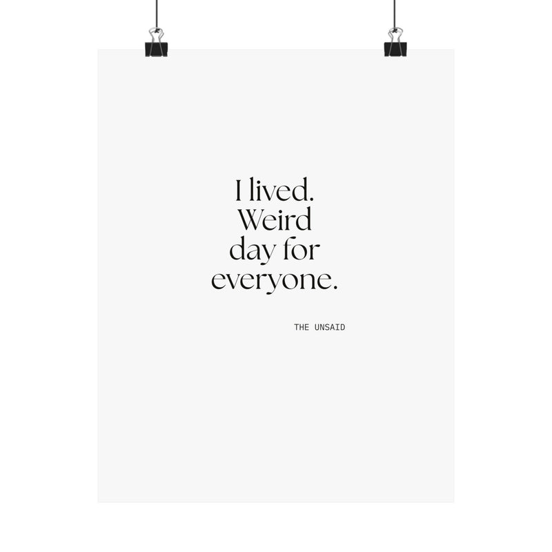 Poster — I lived. Weird day for everyone.