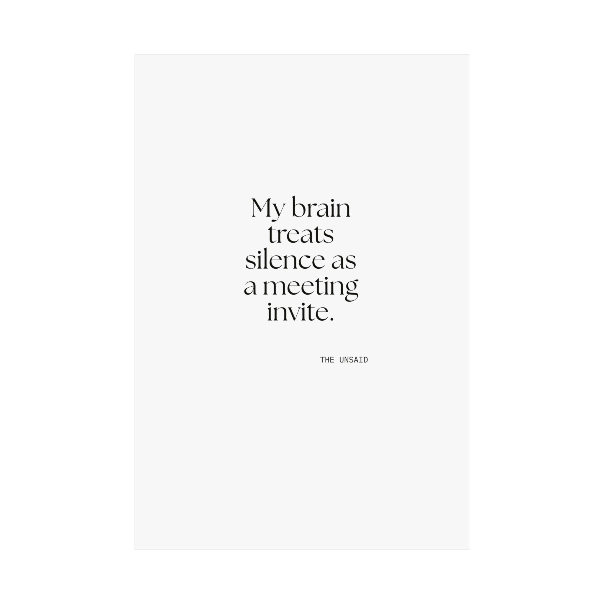 My brain treats silence as a meeting invite - Poster - For Overthinkers