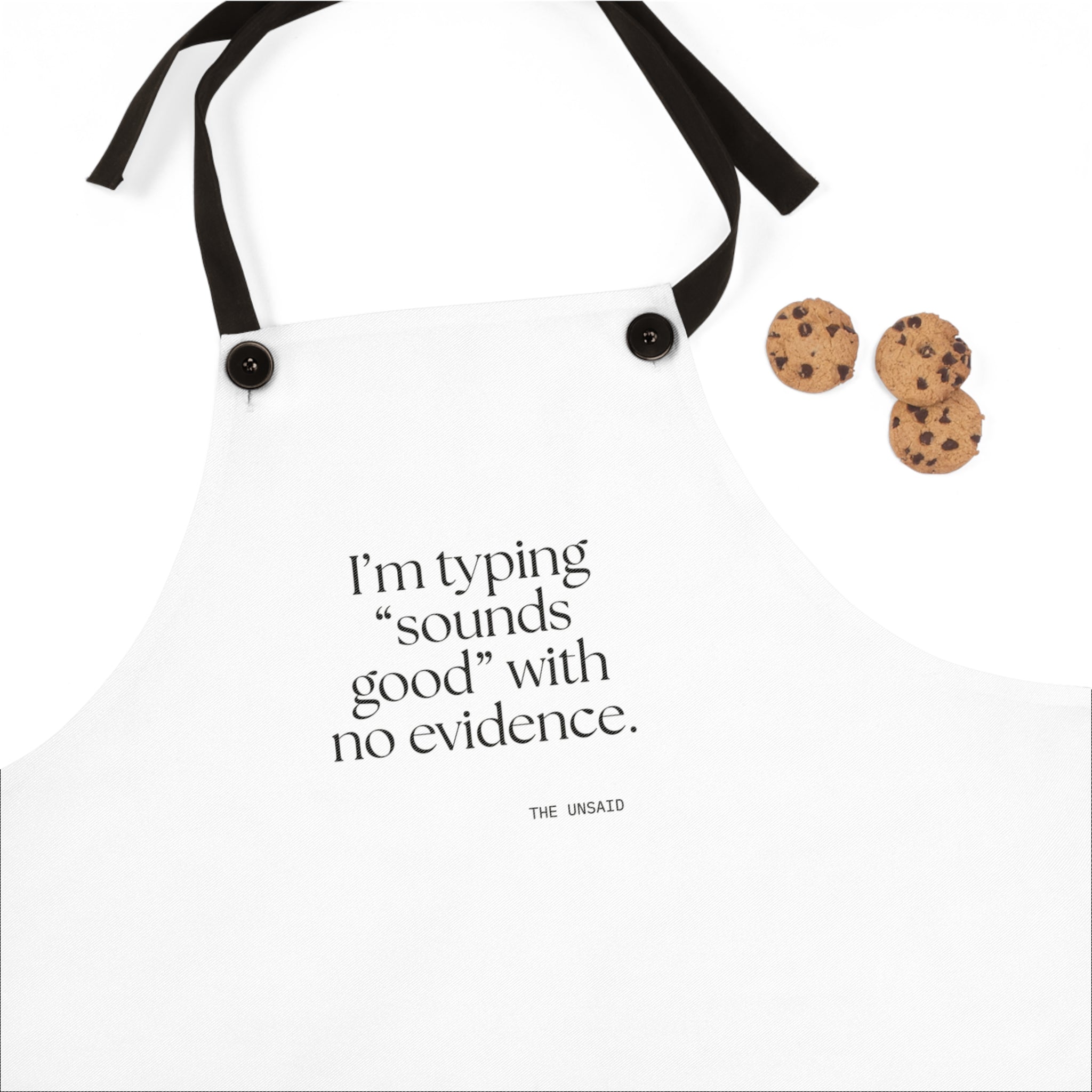 I’m typing “sounds good” with no evidence - Apron - For Tired Days