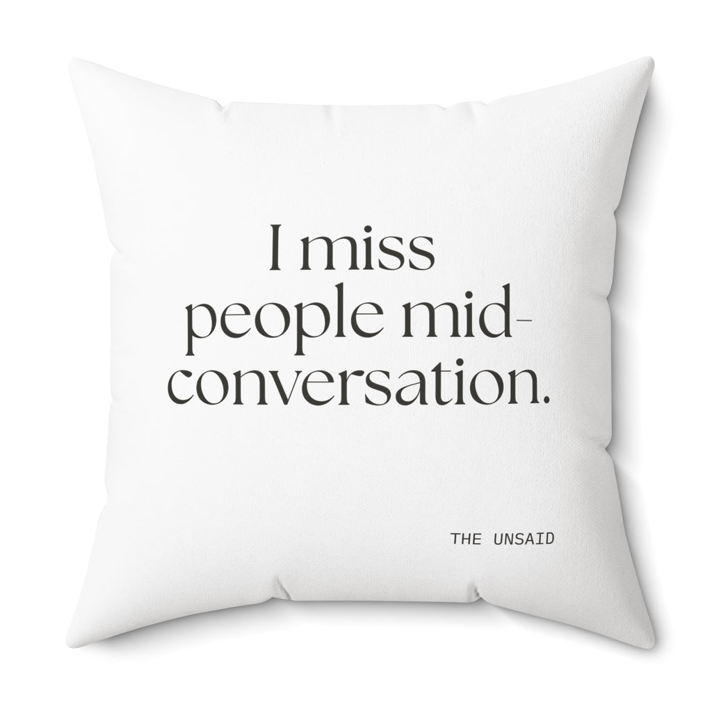 I miss people mid-conversation - Throw Pillow - For Introverts